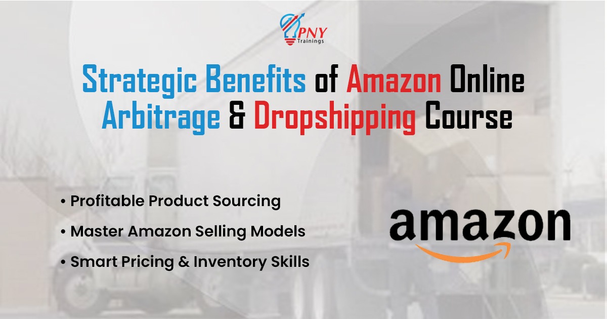 Strategic benefits Of Amazon Online Arbitrage & Dropshipping Course 